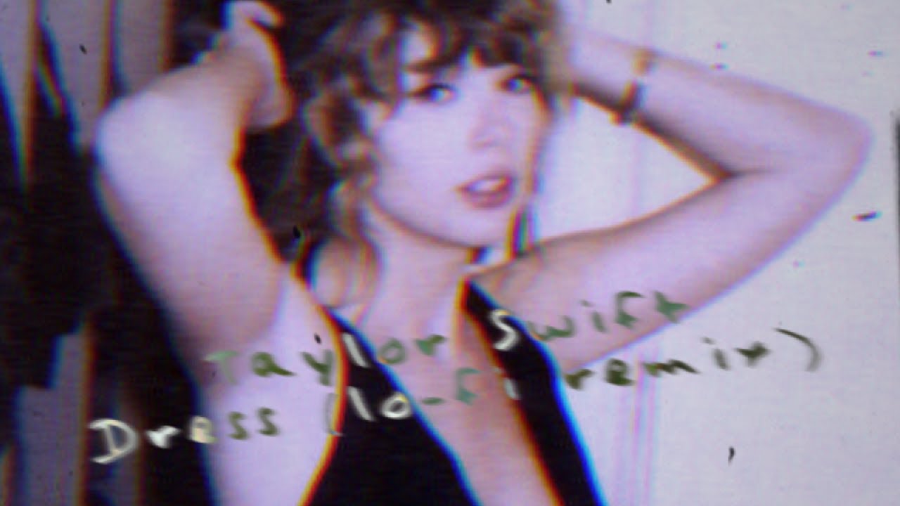 Taylor Swift - Dress (Lo-Fi Remix)