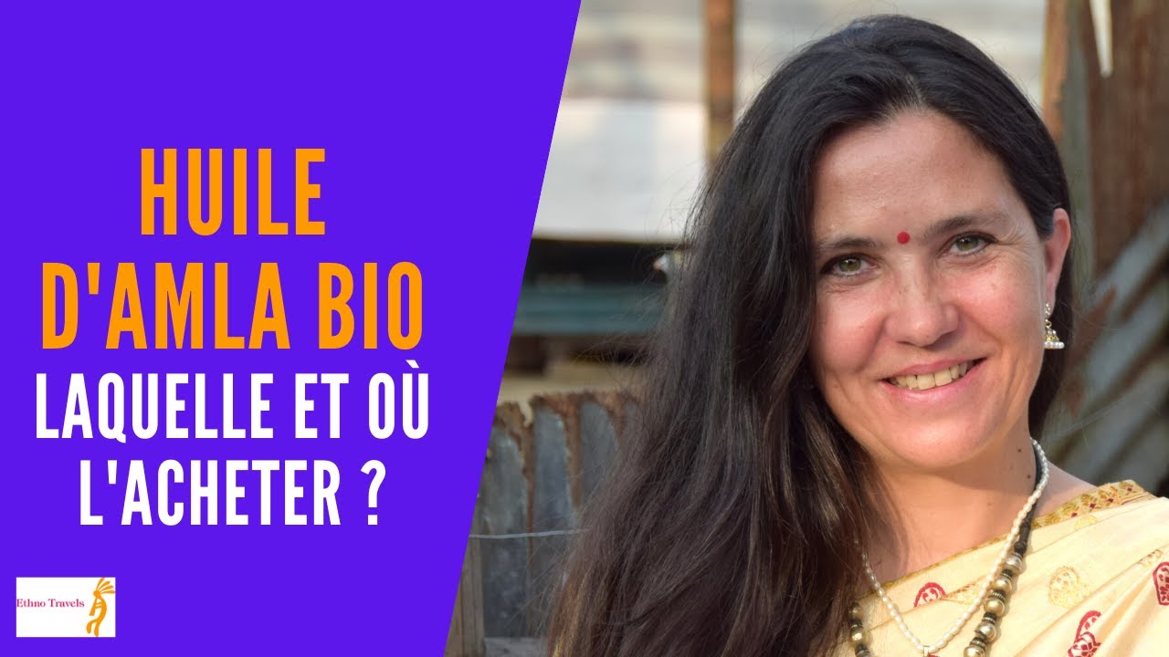 HUILE D'AMLA BIO : laquelle et où l'acheter