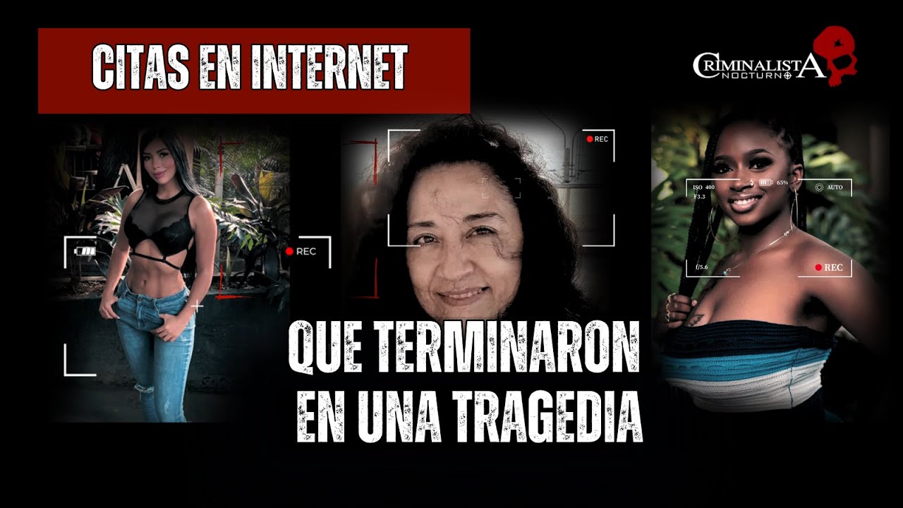 Citas en internet que terminaron en una tragedia (parte 2 Recopilaci&oacute;n ) | Criminalista Nocturno