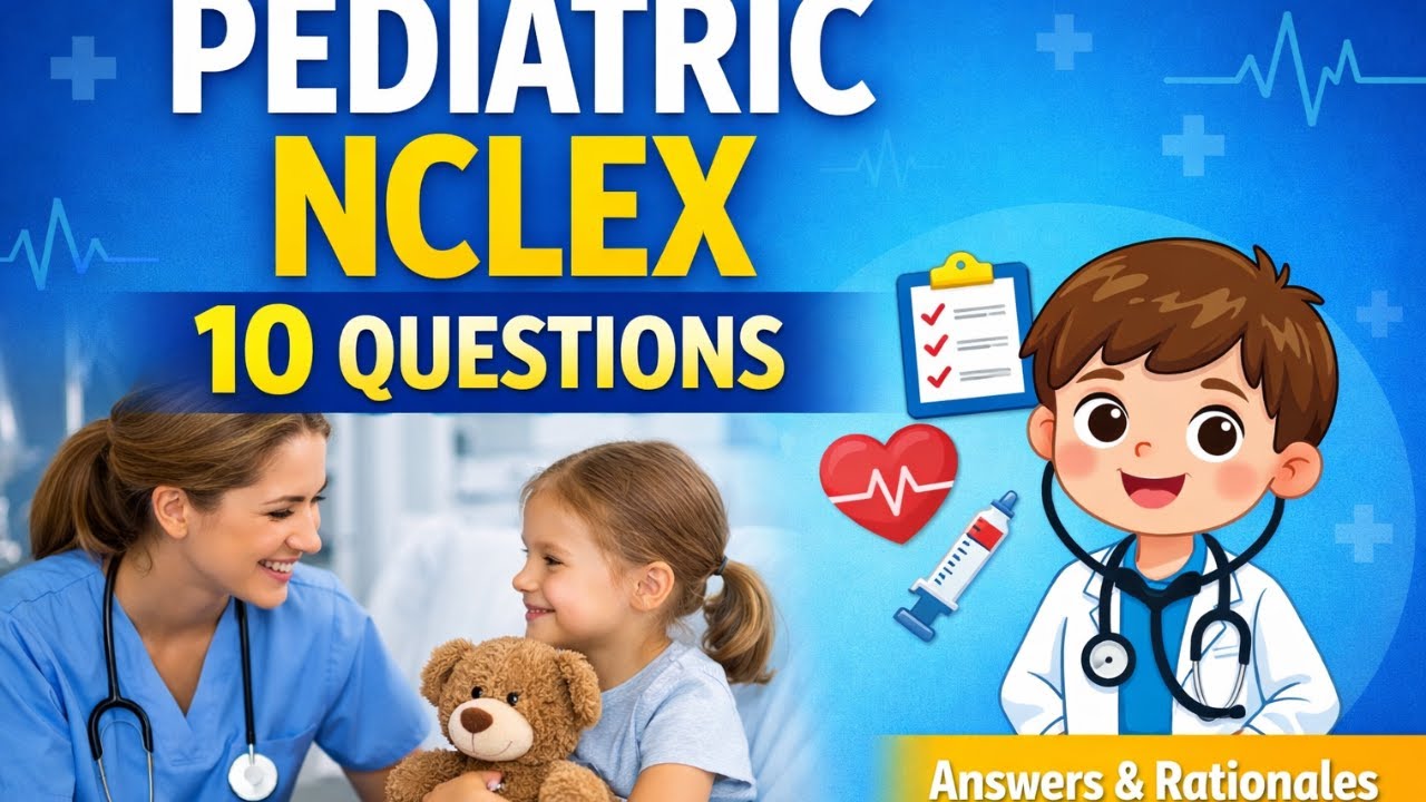 Pediatric NCLEX: 10 Practice Questions with Answers & Rationales