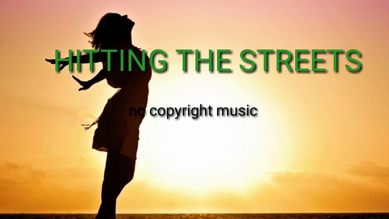 HITTING THE STREET  (NO COPYRIGHT MUSIC ) FREE  BEST MUSIC FOR YOUTUBER #2020
