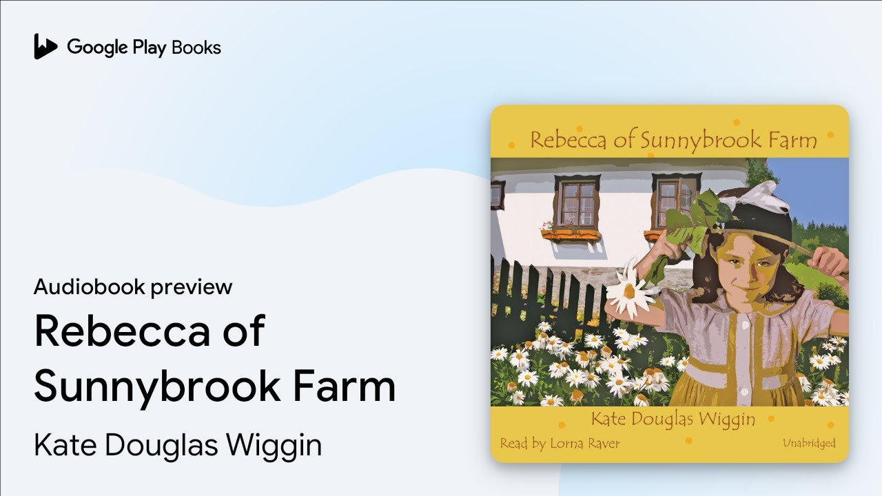 Rebecca of Sunnybrook Farm by Kate Douglas Wiggin &middot; Audiobook preview