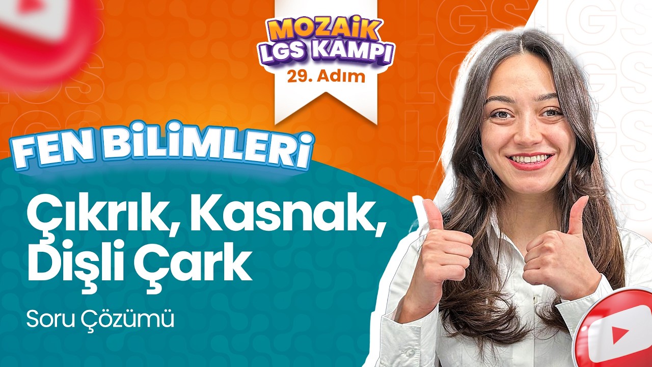 Çıkrık - Kasnak - Dişli Çark - Soru Çözümü | LGS FEN BİLİMLERİ - Mozaik LGS Kampı 29. Adım