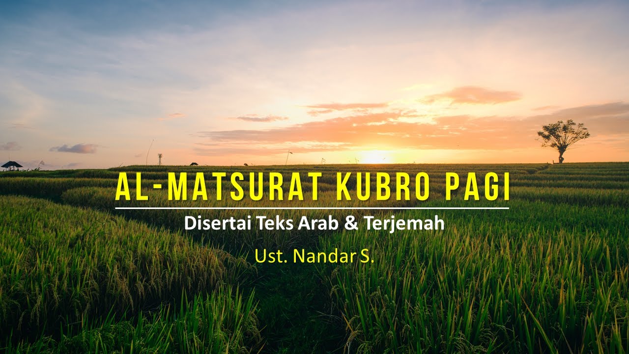Dzikir Al Matsurat Kubro Pagi disertai Teks dan Terjemah | Ust. Nandar S.