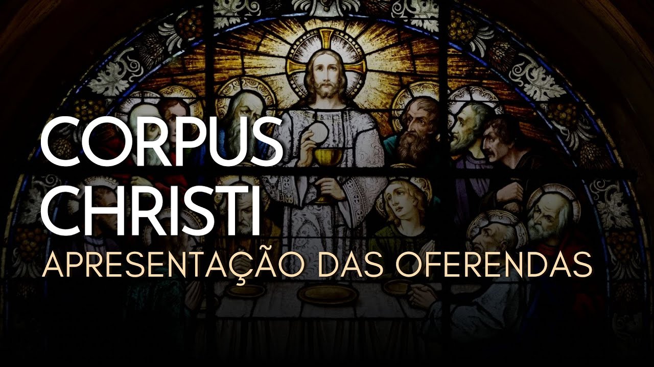 CORPUS CHRISTI | Apresentação das Oferendas #RepertorioLiturgico