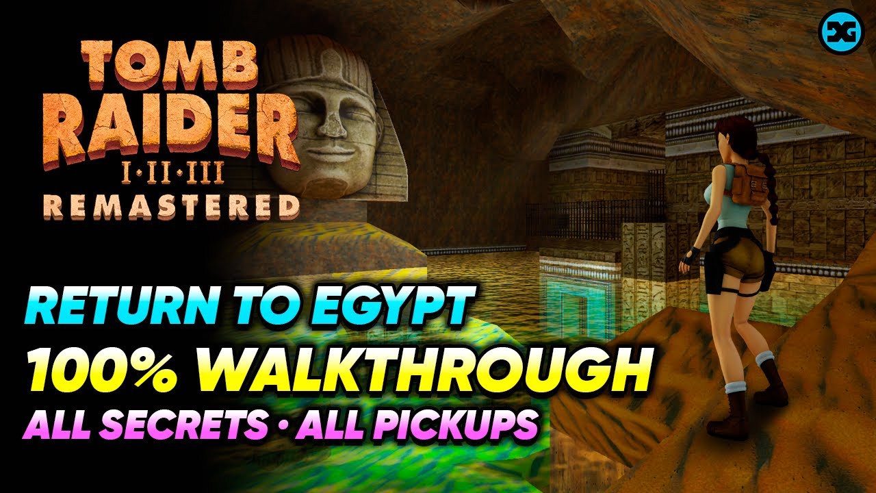 Return to Egypt - Unfinished Business 100% Walkthrough: Secrets Pickups - Tomb Raider 1-3 Remastered