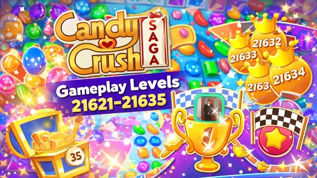 Candy Crush Saga Gameplay Levels 21621-21635
