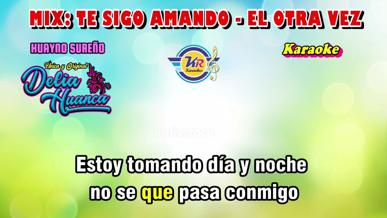 MIX: TE SIGO AMANDO (D) EL OTRA VEZ - Delia Huanca - KARAOKE