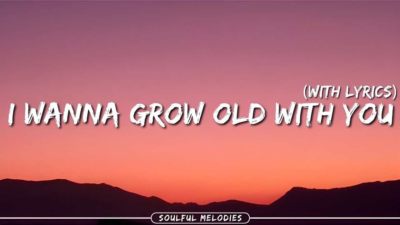 I Wanna Grow Old With You 💕 | Romantic Love Song With Lyrics | Soulful Melodies