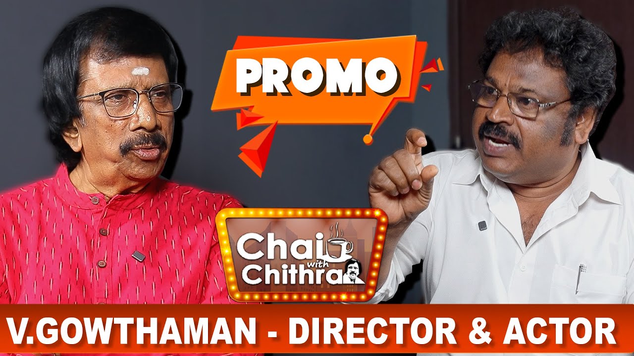 Director Gowthaman | Chai with Chithra Promo | Exclusive interview