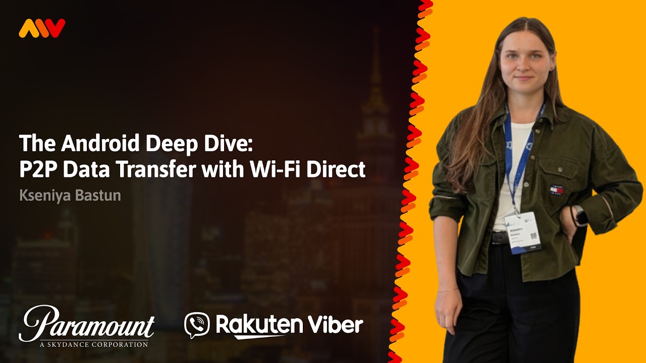 Kseniya Bastun – The Android Deep Dive: P2P Data Transfer with Wi-Fi Direct | MOBILE WARSAW #102