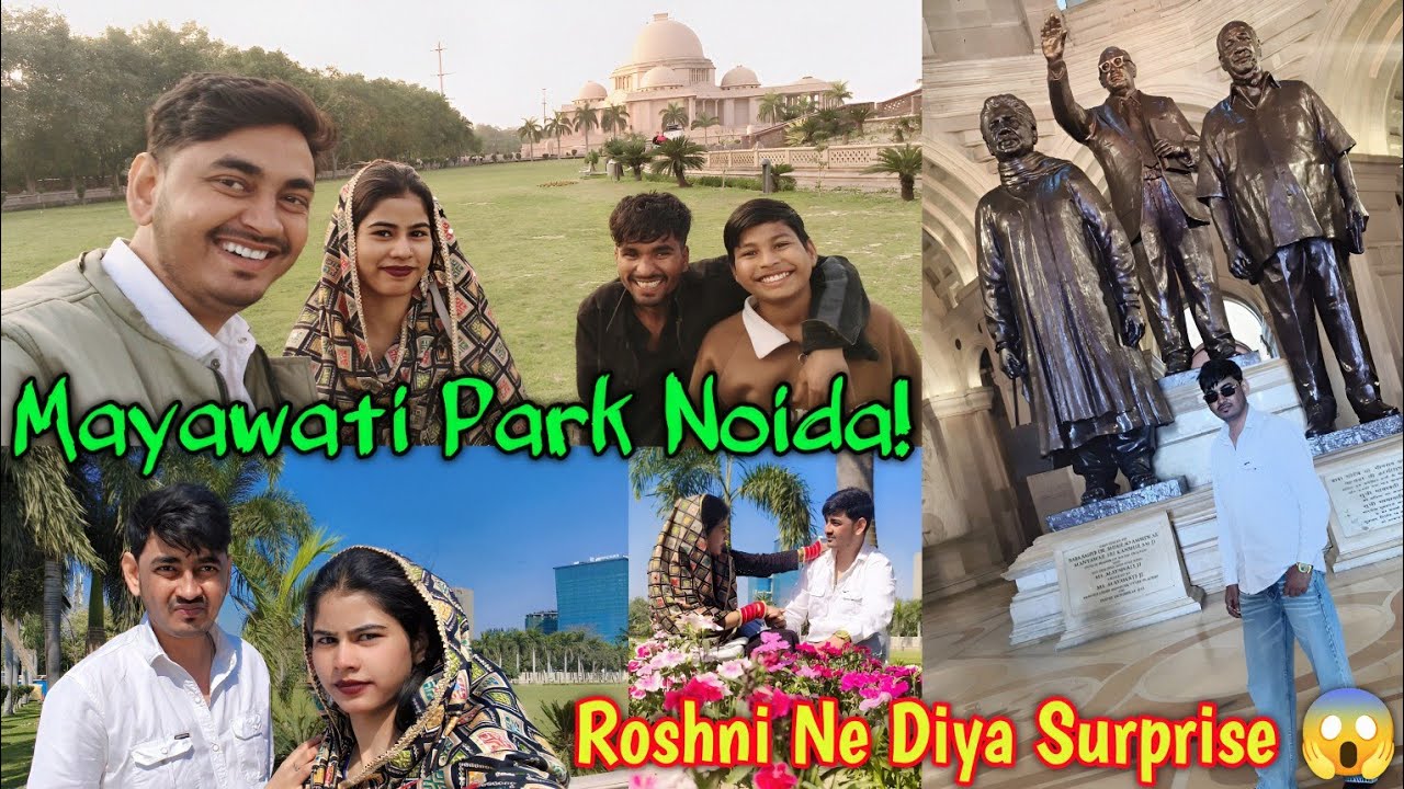 Roshni Ne Diya Surprise 😱 Mayawati Park Noida Leke Aai! || Ambedkar Park Noida !!!