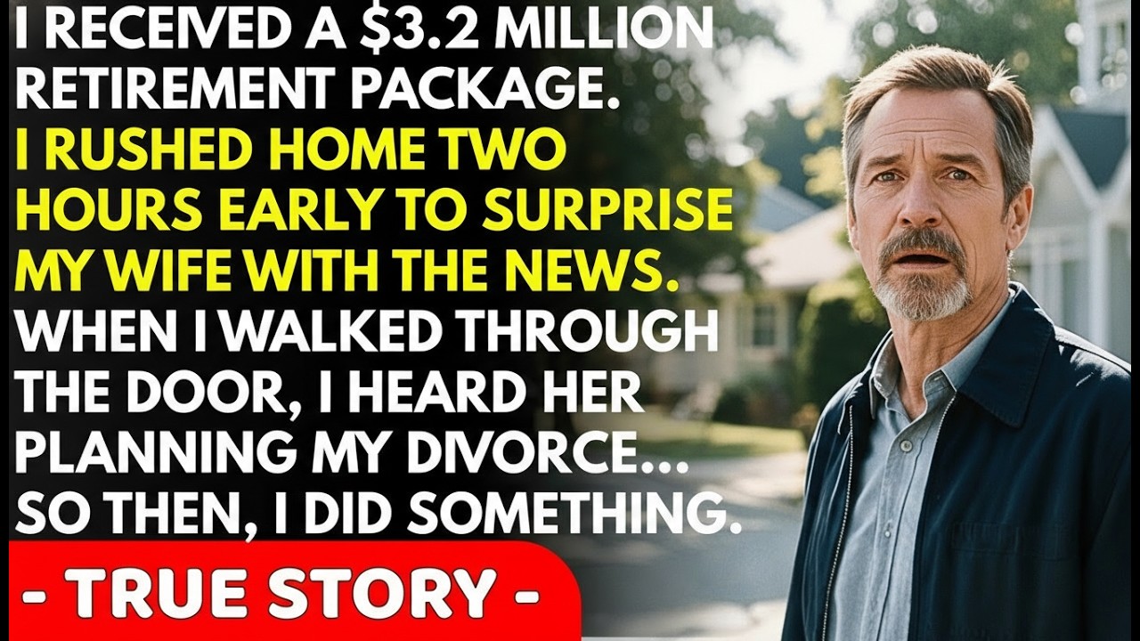 I received a $3.2 million retirement package. I rushed home to surprise my wife. When I walked...