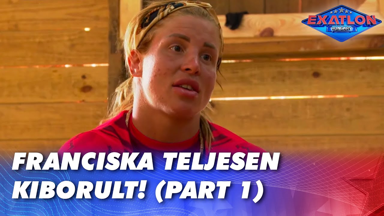 Franciska teljesen kiborult! (Part 1)
