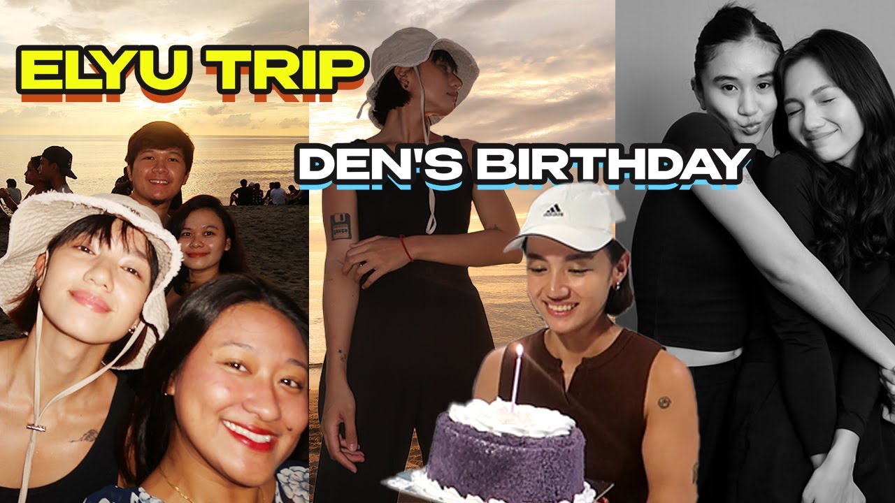 ELYU TRIP AND DEN'S BIRTHDAY CELEB
