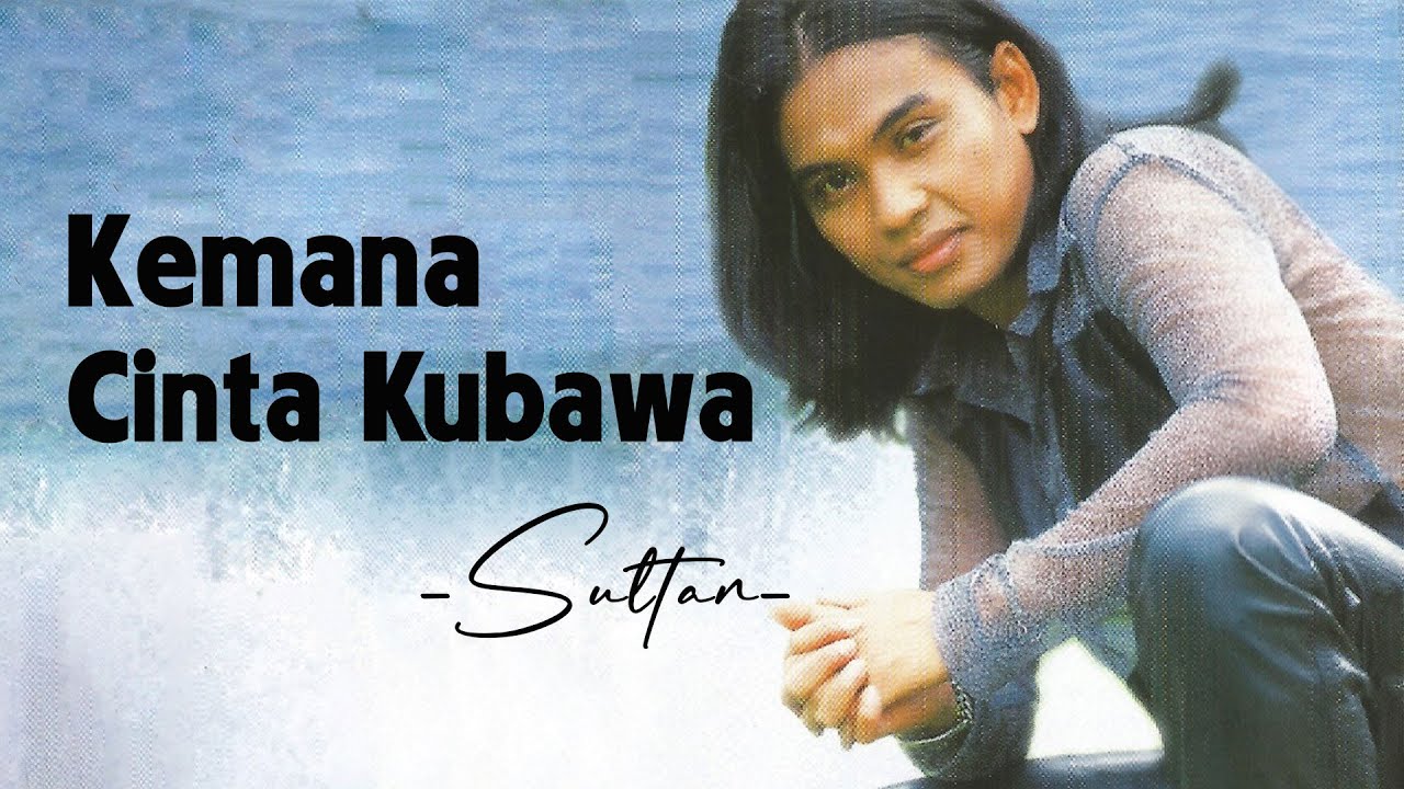 Sultan - Kemana Cinta Kubawa - Lyrics