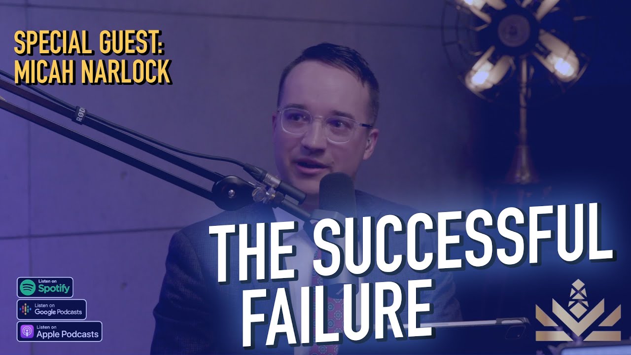 😞 The Successful Failure | Guest: Micah Narlock