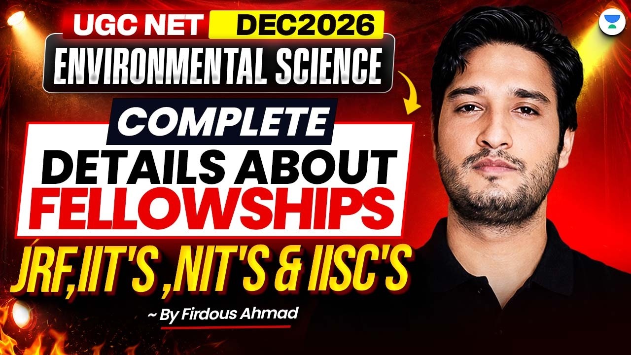 UGC NET Environmental Science 2026 | Complete Details about Fellowships JRF, IIT's, NIT's & IISC's