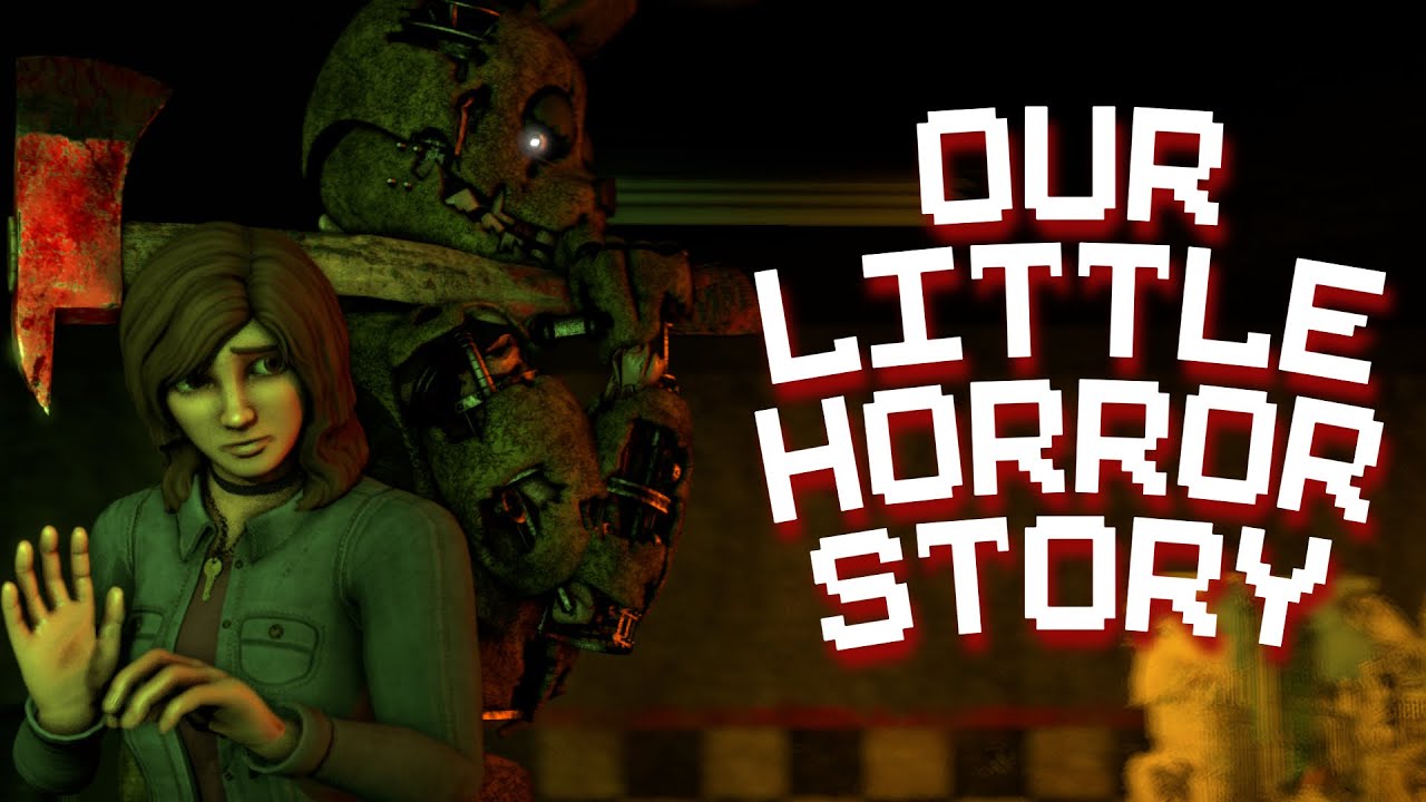 (SFM/FNaF) OUR LITTLE HORROR STORY! | FIVE NIGHTS AT FREDDY'S MUSIC ANIMATION!