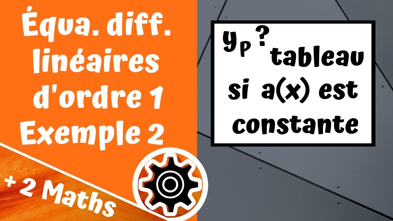 Équa. diff. linéaires d'ordre 1 - Exemple 2 (tableau pour a(x)=constante)