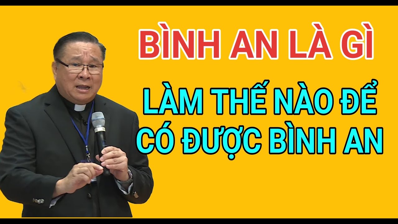 LÀM THẾ NÀO ĐỂ CÓ ĐƯỢC BÌNH AN TRONG ĐỜI SỐNG | CHA HY GIẢNG VÀ GIẢI ĐÁP THẮC MẮC
