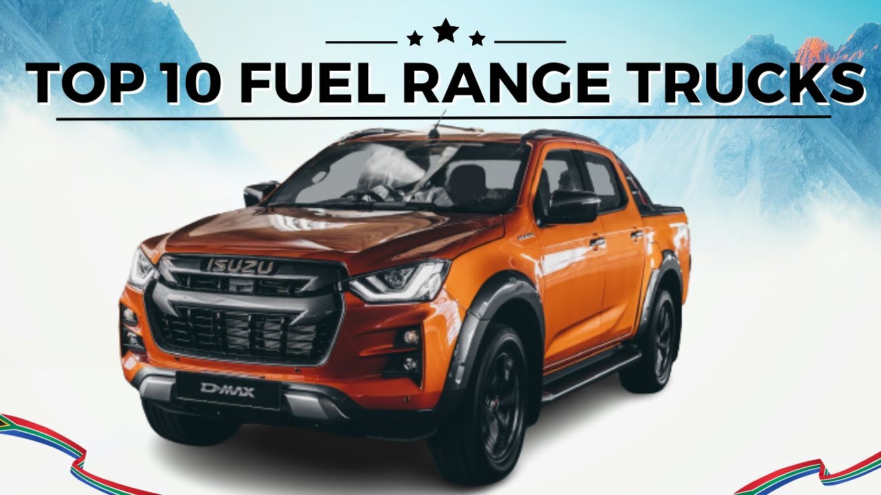 Top 10 Fuel Range Trucks Bakkies in South Africa