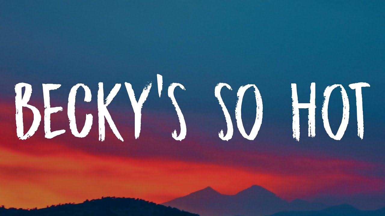FLETCHER - Becky's So Hot (Lyrics)