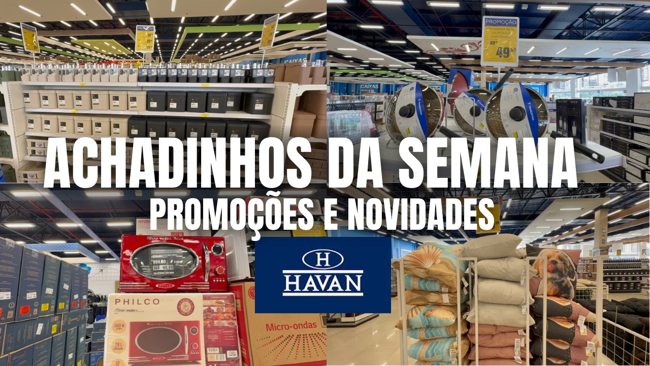 🏡 TOUR DA SEMANA NA HAVAN 2026 |  VIDEO SÓ COM PROMOÇÃO E NOVIDADE 😱