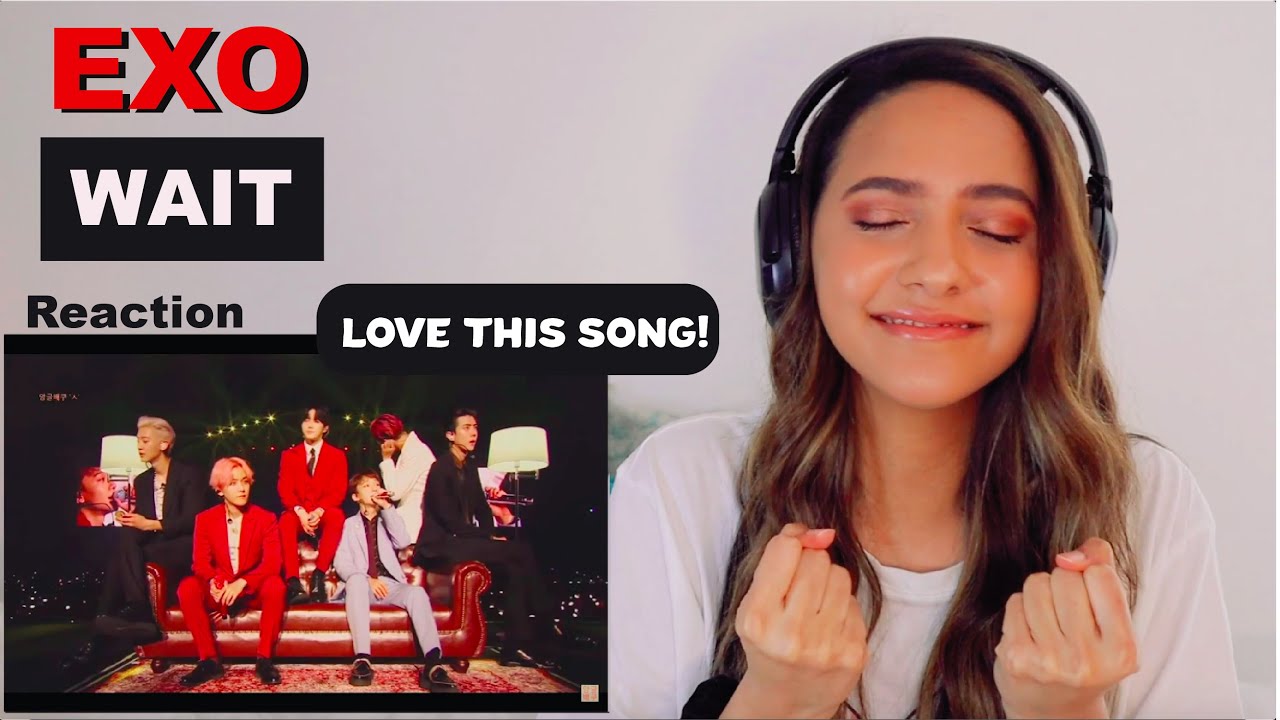 EXO-  'Wait'  - PLANET #5 EXplOration in Seoul | REACTION!!