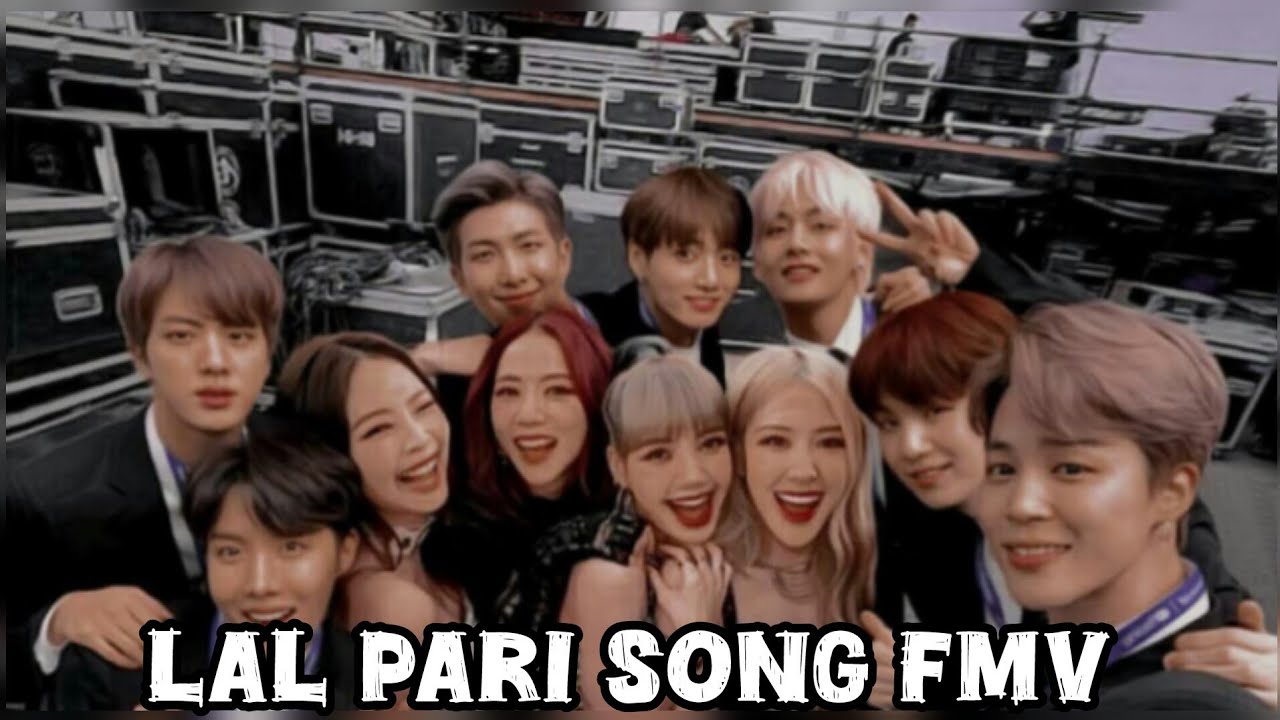 LAL PARI SONG (YO YO HONEY SINGH) BTS X BLACK PINK//FMV