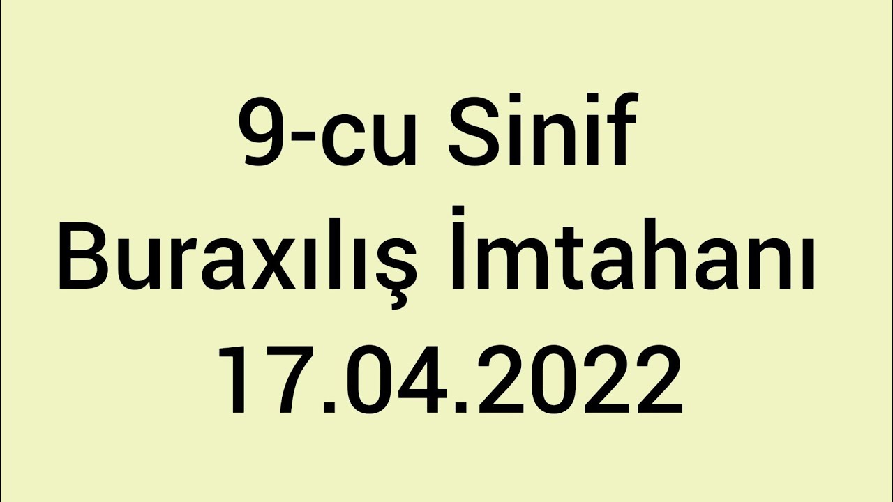 17.04.2022 9-cu Sinif Buraxılış İmtahanı