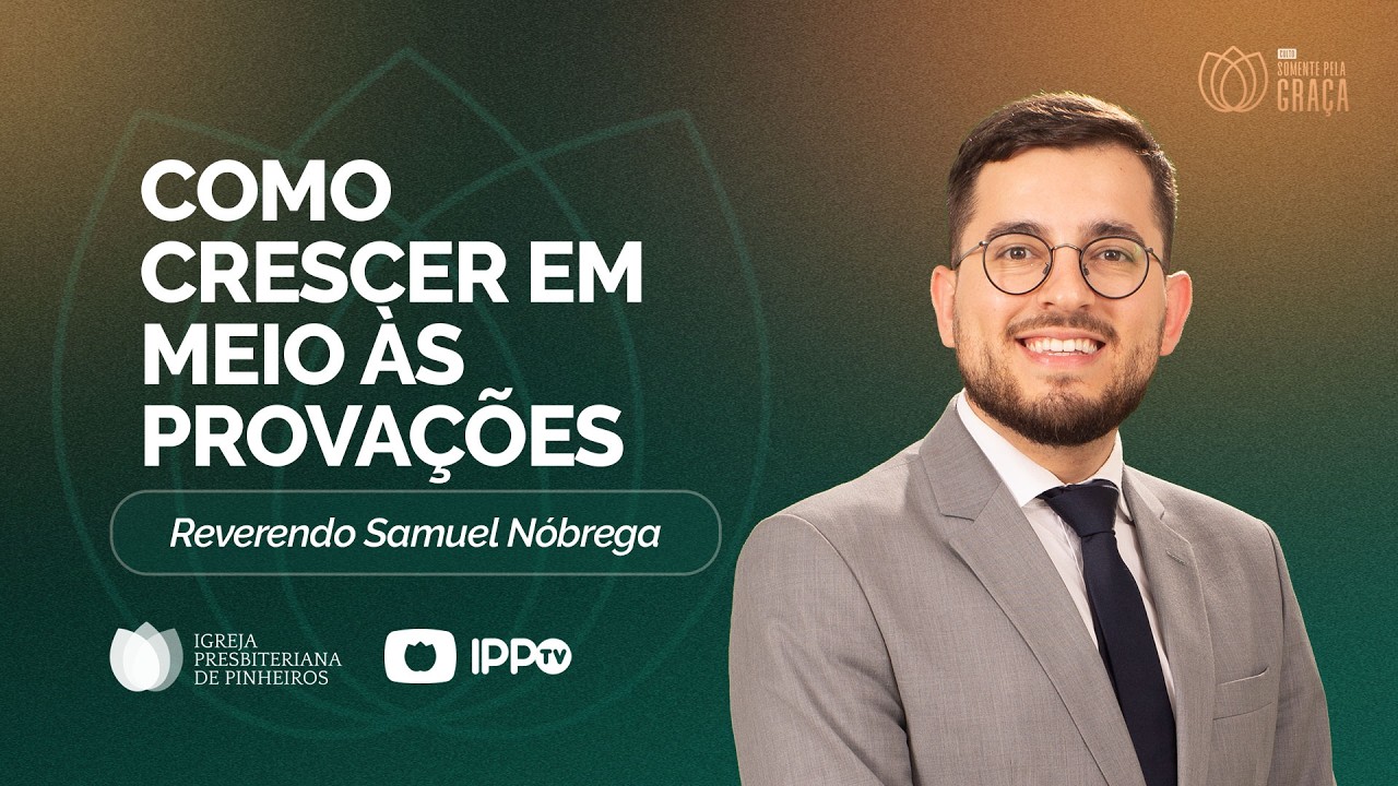 CULTO SOMENTE PELA GRAÇA 20H | Com Rev. Samuel Nóbrega | Igreja Presbiteriana de Pinheiros | IPPTV