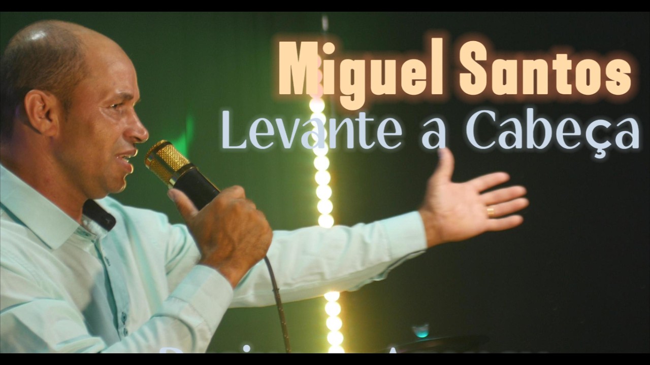 LEVANTE A CABEÇA I VÍDEO CLIP OFICIAL I MIGUEL SANTOS