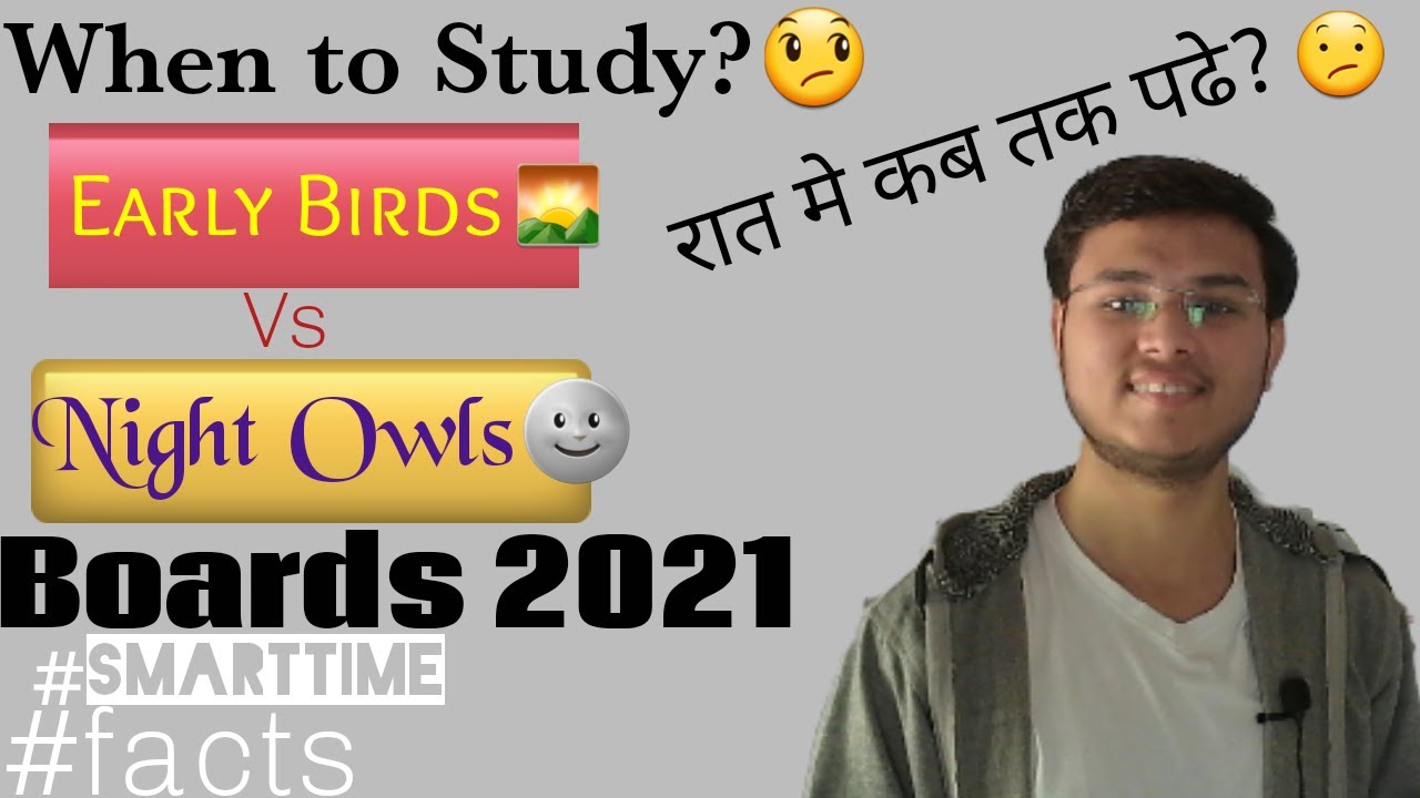 When to Study? Early Morning or Late Night? Which is Smart Time? Pranjal Dani