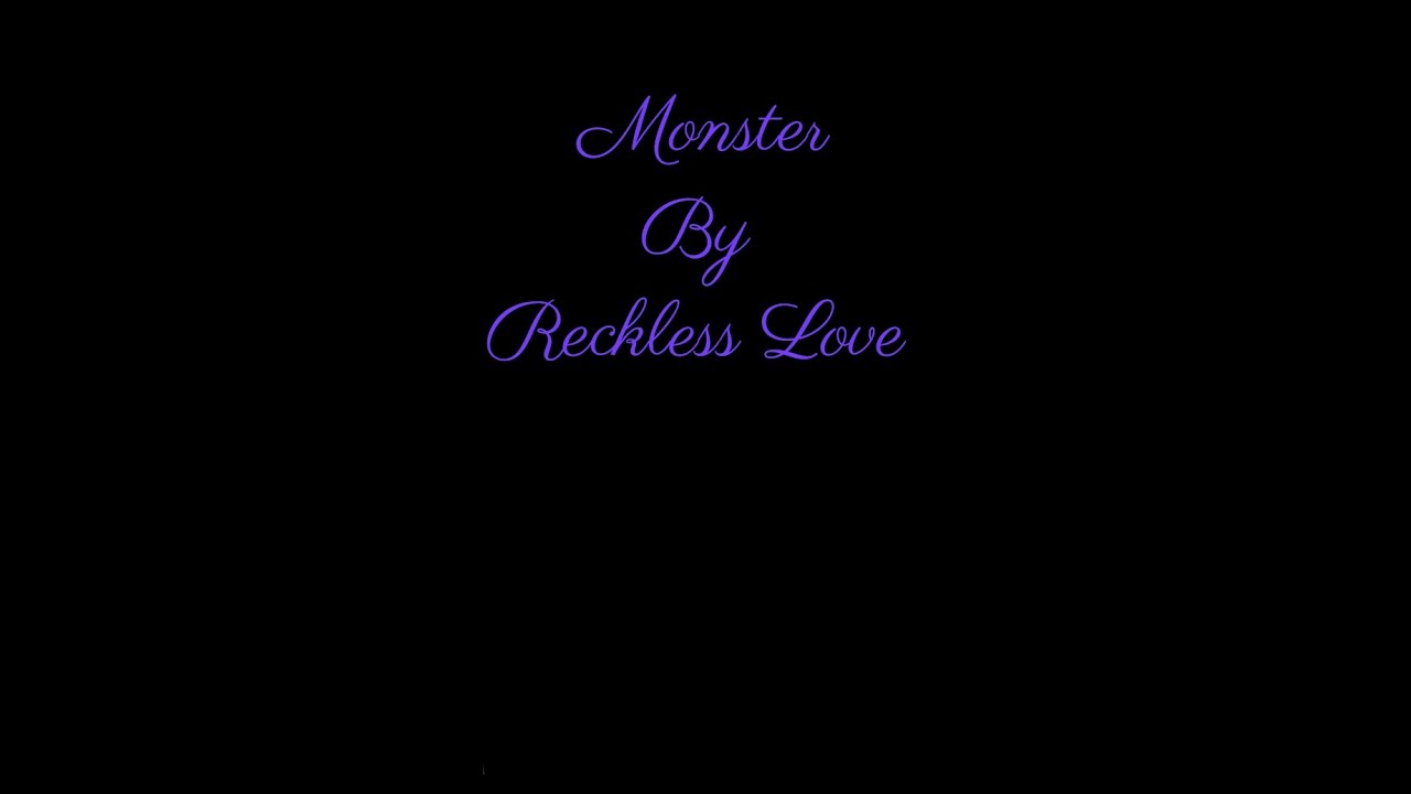 Monster Lyrics   Reckless Love