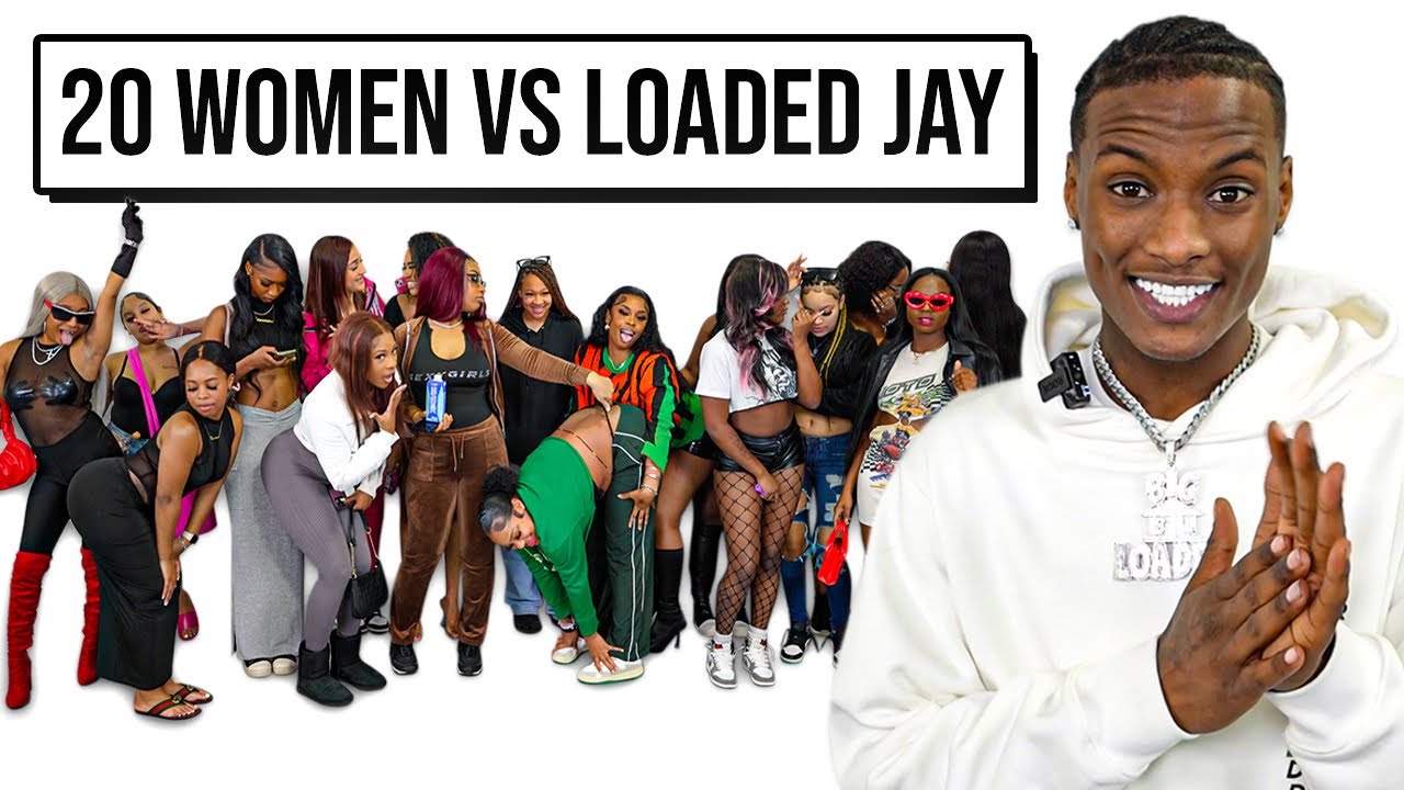 20 WOMEN VS 1 YOUTUBER: 1LOADEDJAY