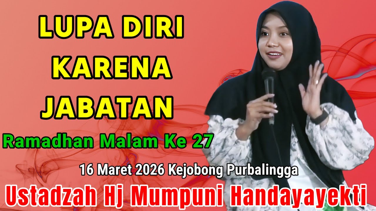 LUPA DIRI KARENA JABATAN ~ NGAJI RAMADHAN MALAM KE 27 BARENG USTADZAH HJ MUMPUNI HANDAYAYEKTI