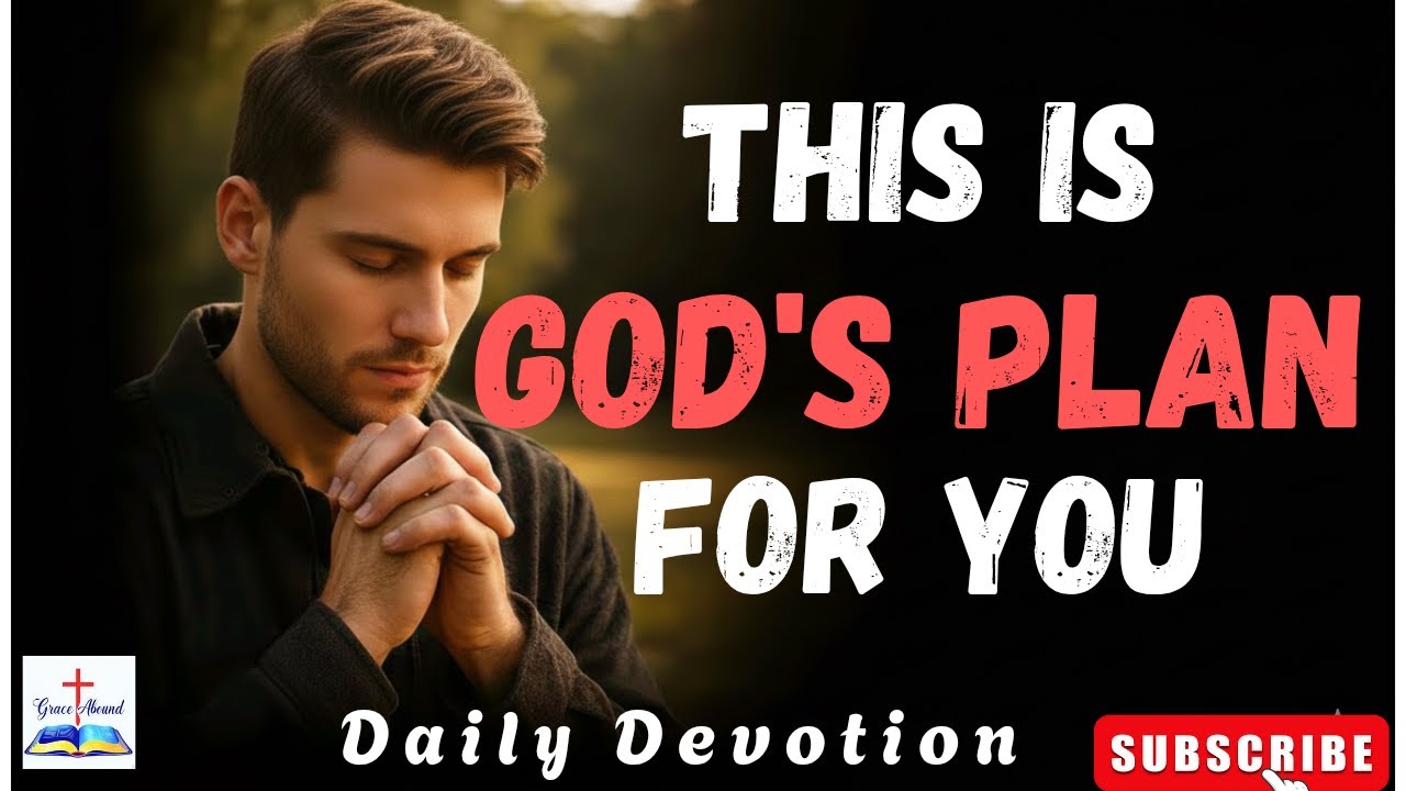 Unlocking God’s Plan for Your Life Through Scripture / Daily Devotion