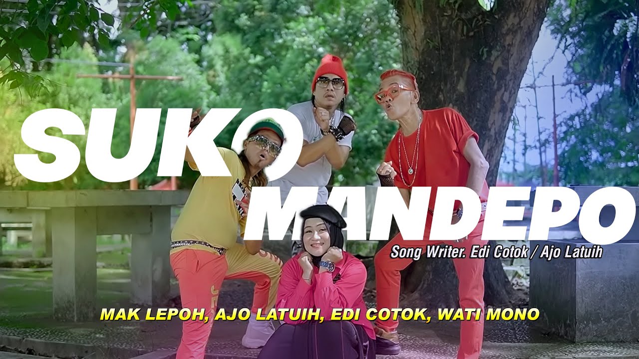 Mak Lepoh, Ajo Latuih, Edi Cotok, Wati Mono - SUKO MANDEPO [ Official Music Video ]