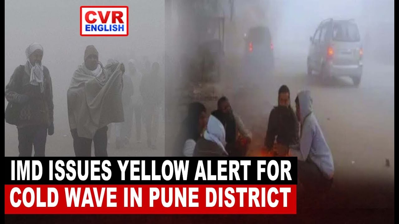 IMD ISSUES YELLOW ALERT FOR COLD WAVE IN PUNE DISTRICT | CVR English