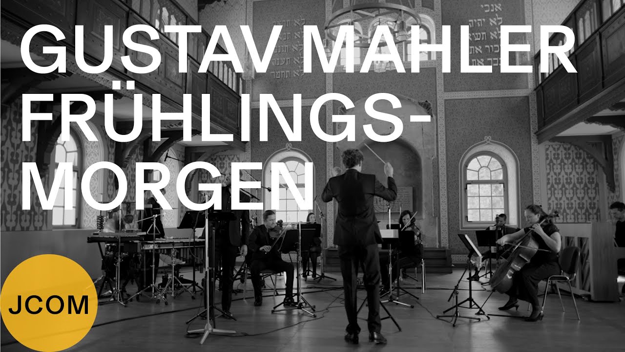 GUSTAV MAHLER: I. Frühlingsmorgen (Ludwig Mittelhammer, JCOM, Daniel Grossmann)