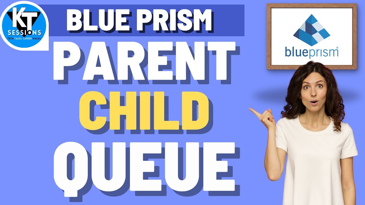 Parent Child Queue in Blue Prism | BluePrism Tutorials | KT Sessions