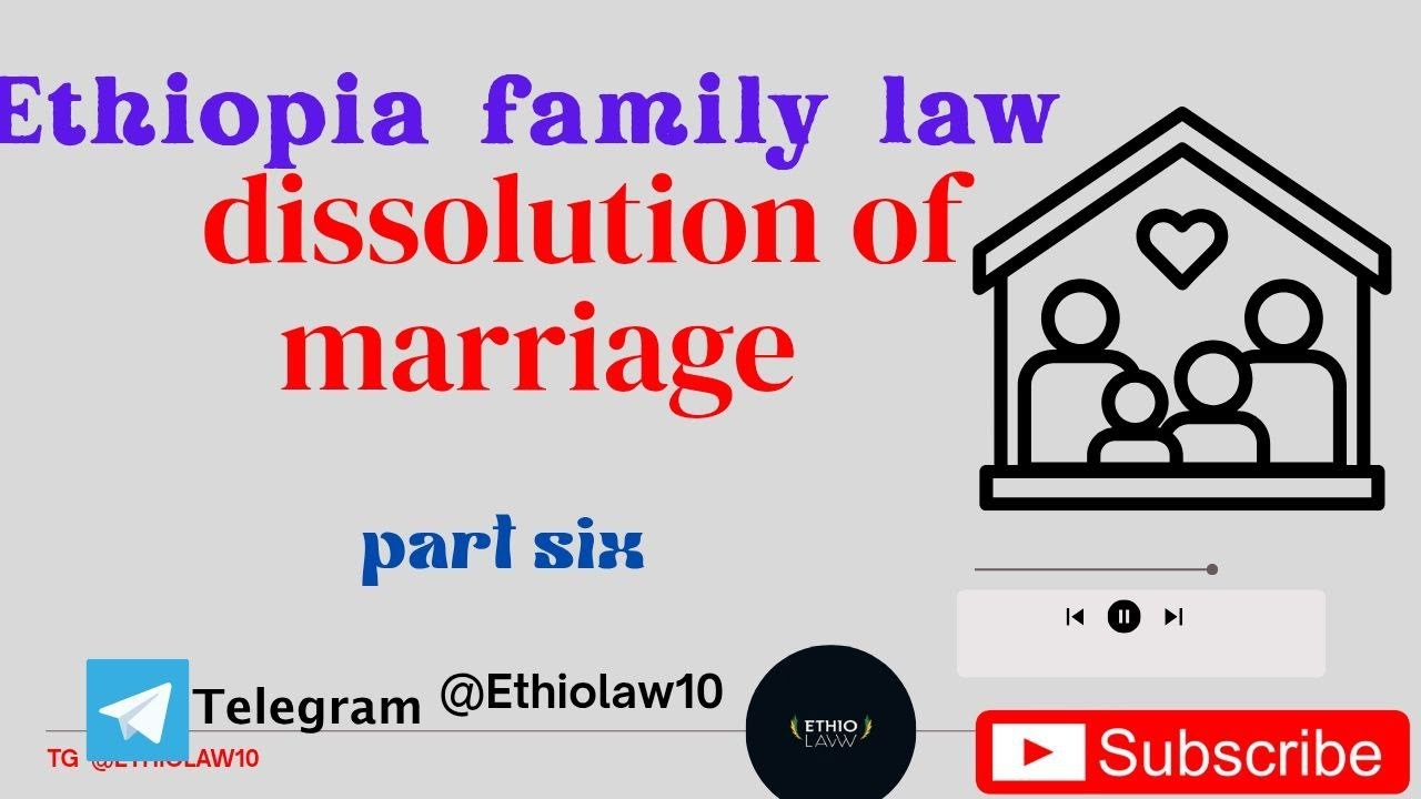 Ethiopian family law part 5 (dissolution of marriage )