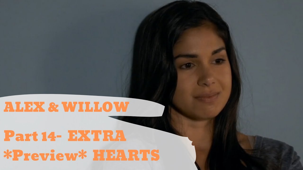 Alex & Willow | Part 14 | Hearts *Bonus Preview*