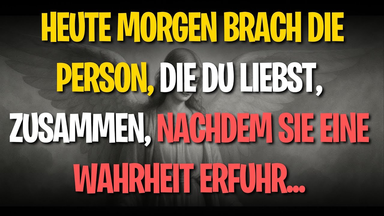 Heute Morgen brach die Person, die du liebst, zusammen, nachdem sie eine Wahrheit erfuhr...