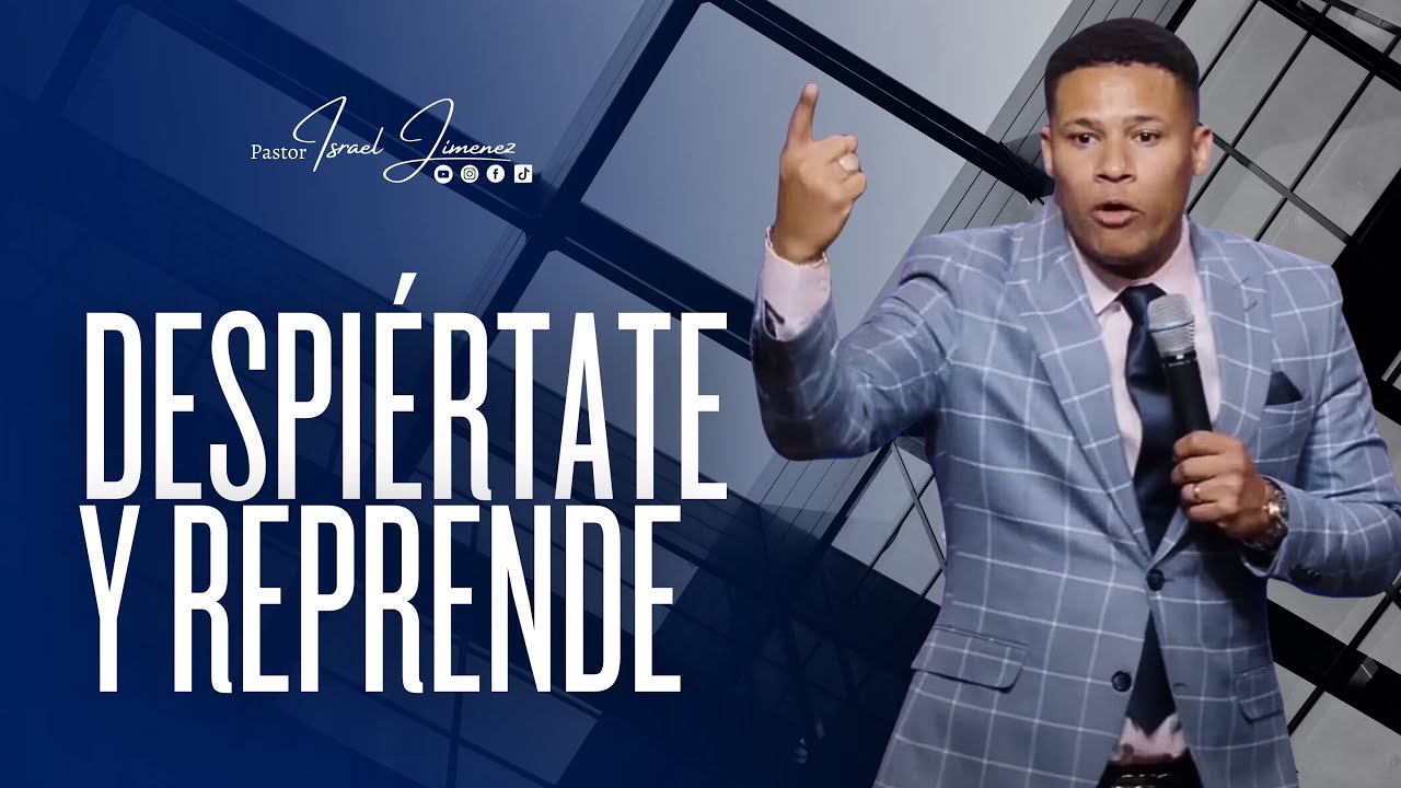 Despi&eacute;rtate y reprende - Pastor Israel Jimenez