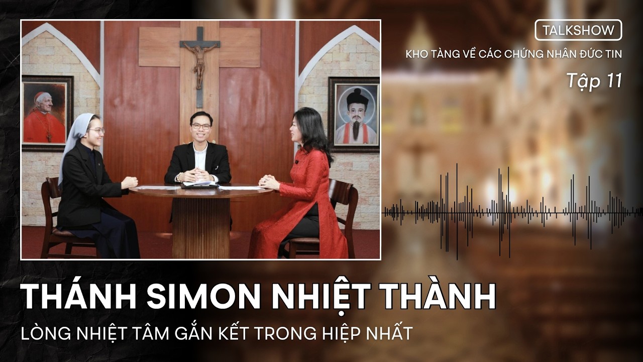 Thánh Simon Nhiệt Thành |KHO TÀNG VỀ CÁC CHỨNG NHÂN ĐỨC TIN - TẬP 11