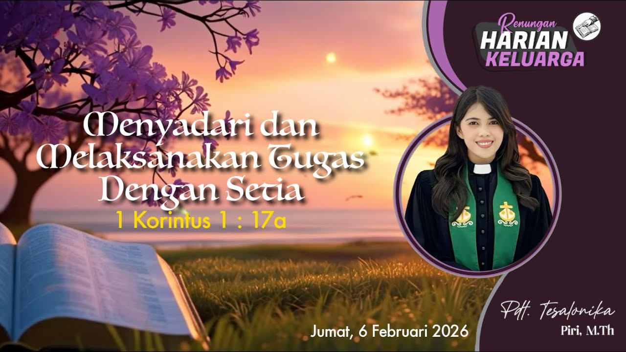 RHK 6 Februari 2026 | “Menyadari dan Melaksanakan Tugas Dengan Setia” | 1 Korintus 1 : 17a