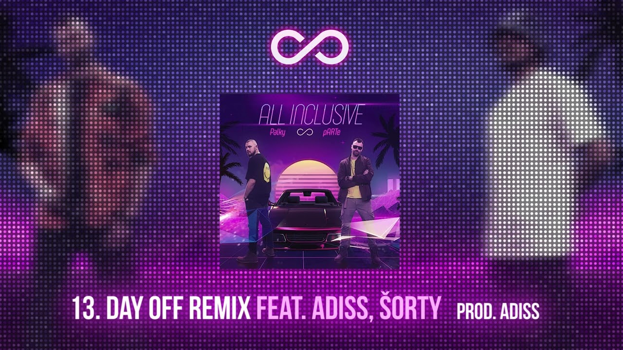 Palky & pARTe ft. Šorty, ADiss - Day Off RMX (prod. ADiss) |Official Audio|