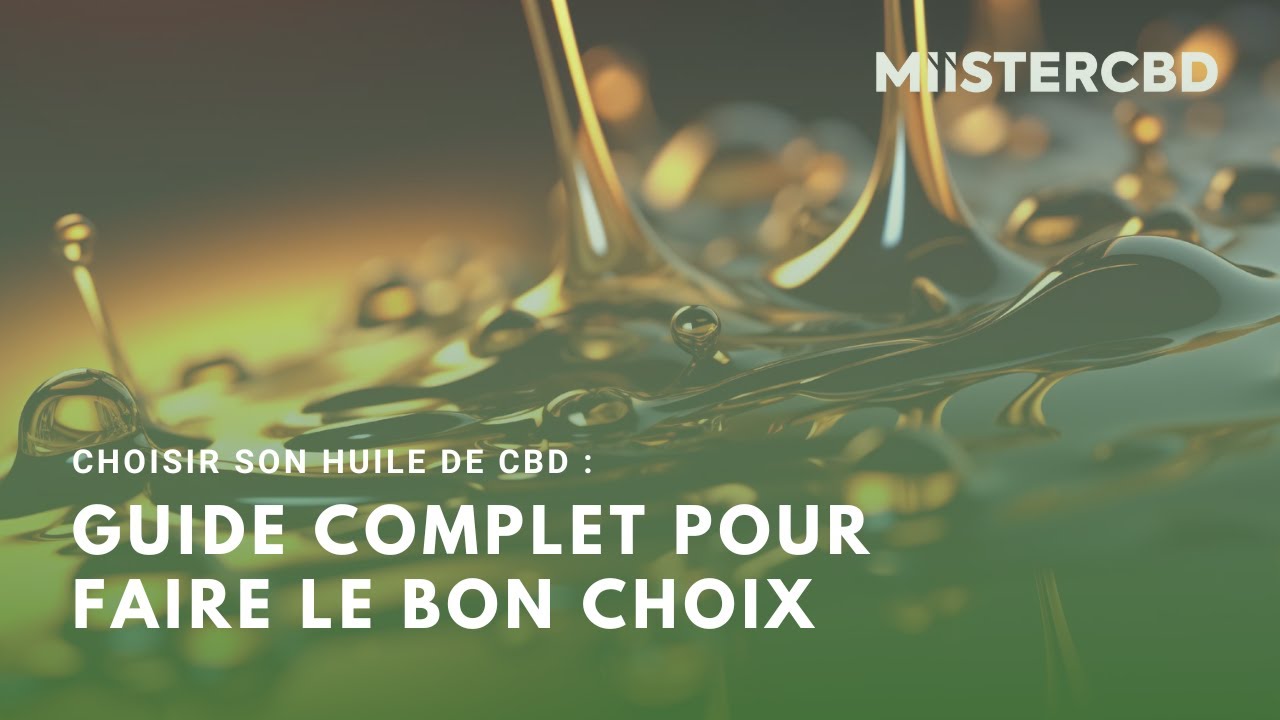 Comment BIEN choisir votre Huile CBD ? 3 conseils pour D&eacute;butants